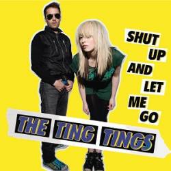 Ting Tings : Shut Up and Let Me Go